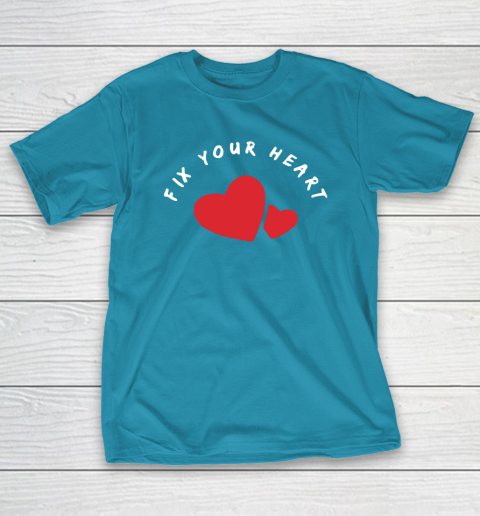 FIX YOUR HEART T-Shirt 17
