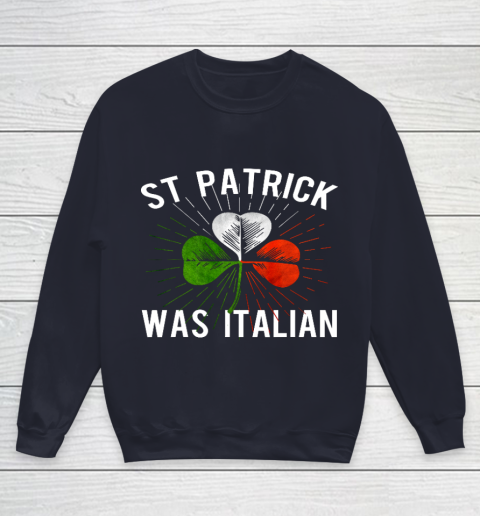 St Patrick Was Italian St Patrick s Irish Day Youth Sweatshirt 2