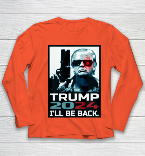 Trump 2024 I ll Be Back Elect Donald Trump 2024 Election Youth Long Sleeve 3