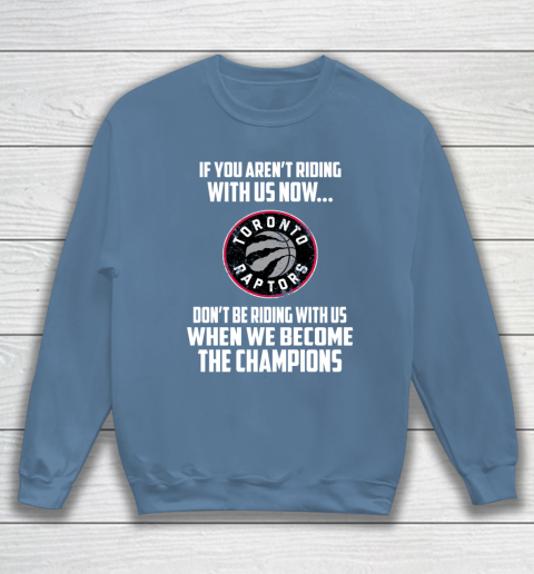 NBA Toronto Raptors Basketball We Become The Champions Sweatshirt 6
