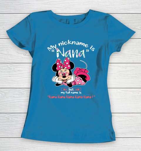 Minnie mouse my nickname is Nana but my full name is Nana Women's T-Shirt 6