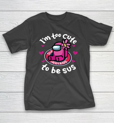 Cleveland Indians MLB Baseball Among Us I Am Too Cute To Be Sus T-Shirt
