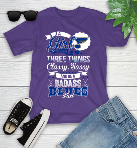 St.Louis Blues NHL Hockey A Girl Should Be Three Things Classy Sassy And A Be Badass Fan Youth T-Shirt 3