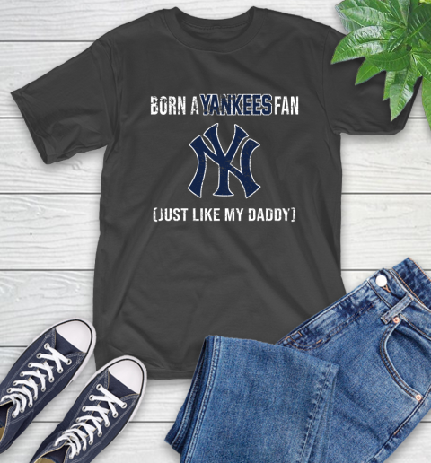 MLB Baseball New York Yankees Loyal Fan Just Like My Daddy Shirt T-Shirt