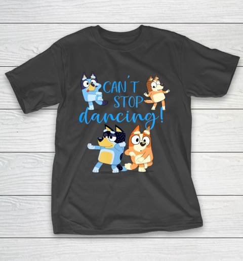 Bluey Dad Cant Stop Dancing For Father Day T-Shirt 2