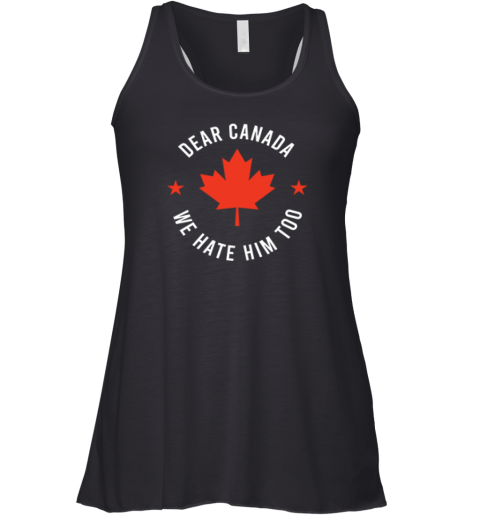 Dear Canada We Hate Him Too Premium Racerback Tank