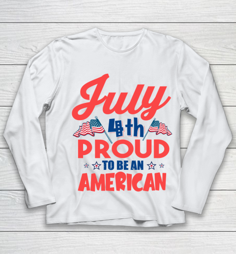Independence Day 4th Of July Proud To Be An American Youth Long Sleeve