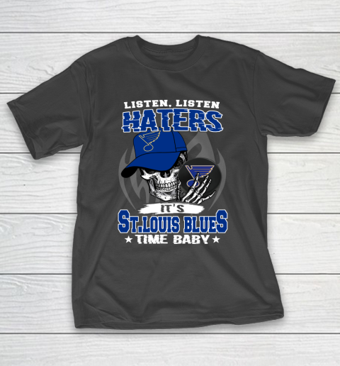 Listen Haters It is BLUES Time Baby NHL T-Shirt