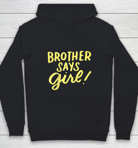Brother Says Girl Gender Reveal for Siblings Big Brother Youth Hoodie