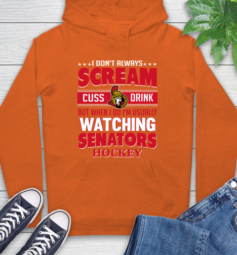 Ottawa Senators NHL Hockey I Scream Cuss Drink When I'm Watching My Team Hoodie 4
