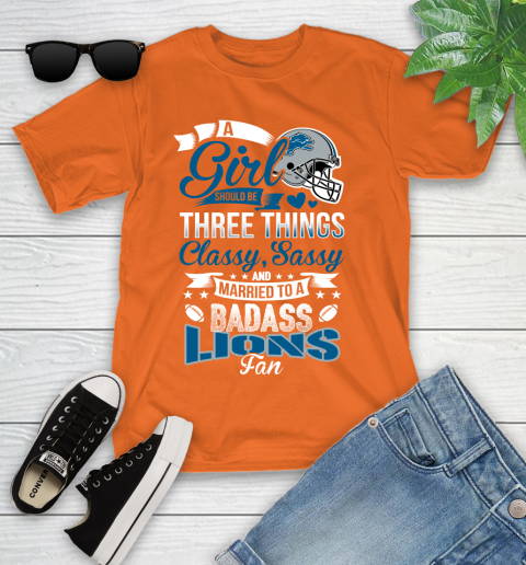 Detroit Lions NFL Football A Girl Should Be Three Things Classy Sassy And A Be Badass Fan Youth T-Shirt 9