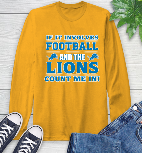 NFL If It Involves Football And The Detroit Lions Count Me In Sports Long Sleeve T-Shirt 3