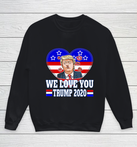 WE LOVE YOU Trump Rally 2020 Election Republican Party Youth Sweatshirt