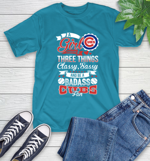 Chicago Cubs MLB Baseball A Girl Should Be Three Things Classy Sassy And A Be Badass Fan T-Shirt 9