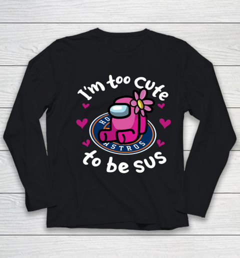 Houston Astros MLB Baseball Among Us I Am Too Cute To Be Sus Youth Long Sleeve