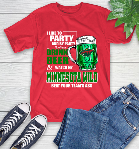 NHL I Like To Party And By Party I Mean Drink Beer And Watch My Minnesota Wild Beat Your Team's Ass Hockey T-Shirt 11