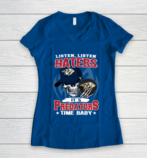 Listen Haters It is PREDATORS Time Baby NHL Women's V-Neck T-Shirt 7