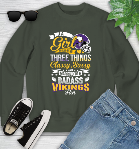 Minnesota Vikings NFL Football A Girl Should Be Three Things Classy Sassy And A Be Badass Fan Youth Sweatshirt 9