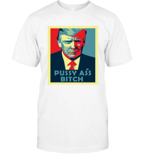 President Trump Pussy Ass Bitch PAB