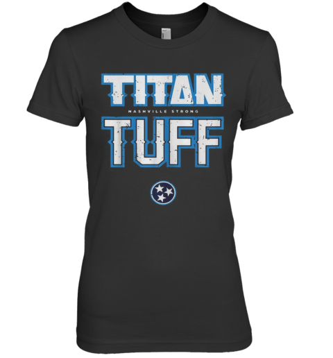 Titan Tough Nashville Strong Tennessee Premium Women's T-Shirt
