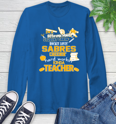 Buffalo Sabres NHL I'm A Difference Making Student Caring Hockey Loving Kinda Teacher Long Sleeve T-Shirt 10