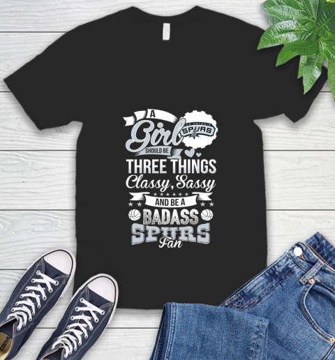San Antonio Spurs NBA A Girl Should Be Three Things Classy Sassy And A Be Badass Fan V-Neck T-Shirt