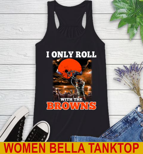 Cleveland Browns NFL Football I Only Roll With My Team Sports Racerback Tank