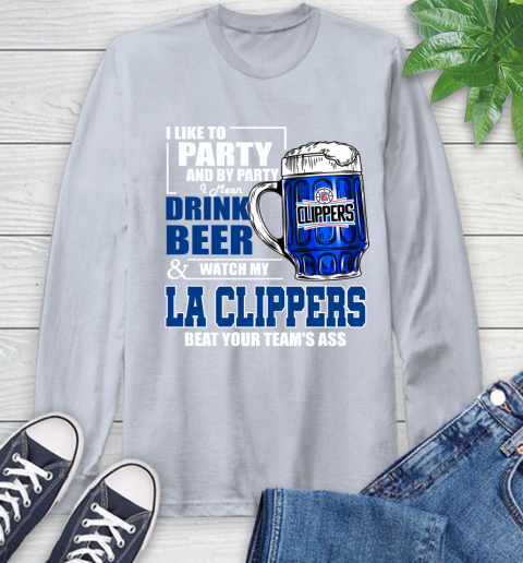 NBA Drink Beer and Watch My LA Clippers Beat Your Team's Ass Basketball Long Sleeve T-Shirt 6
