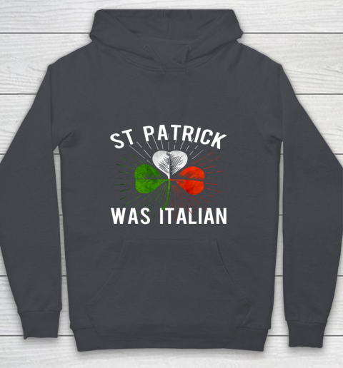 St Patrick Was Italian St Patrick s Irish Day Youth Hoodie 5