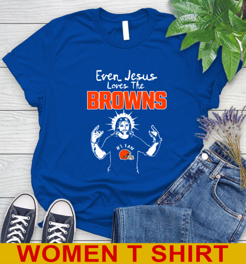 Cleveland Browns NFL Football Even Jesus Loves The Browns Shirt Women's T-Shirt 10