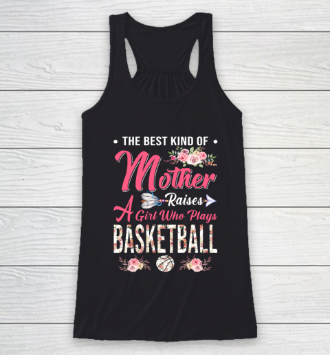 BASKETBALL the best kind of mother raises a girl Racerback Tank