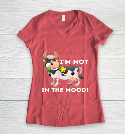 I m Not In The Mood Cow Lover Famer Cattle Ranch Farming Women's V-Neck T-Shirt 4