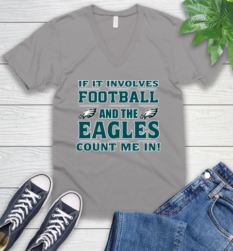 NFL If It Involves Football And The Philadelphia Eagles Count Me In Sports V-Neck T-Shirt 4