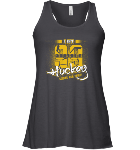 I Got 99 Problems Hockey Solves All Of'em Racerback Tank