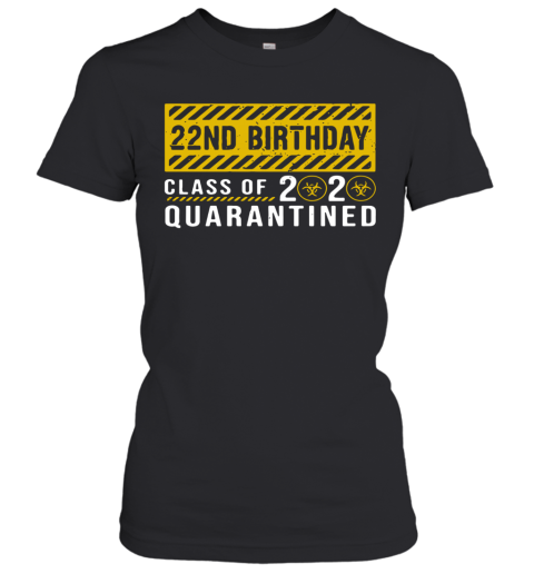22Nd Birthday Class Of 2020 Quarantined Women's T-Shirt