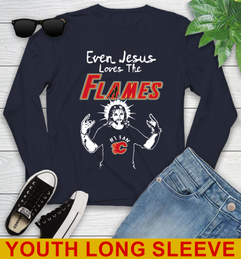 Calgary Flames NHL Hockey Even Jesus Loves The Flames Shirt Youth Long Sleeve 2