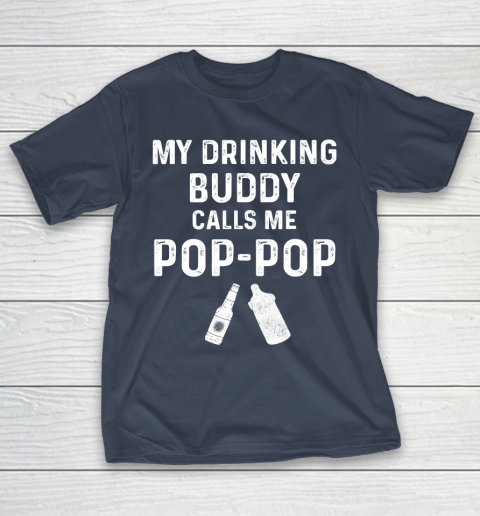 GrandFather gift shirt Mens Pop Pop Gifts From Grandkids New Grandpa My Drinking Buddy T Shirt T-Shirt 13