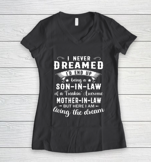 Son In Law Shirt  I Never Dreamed I D End Up Being Son In Law Women's V-Neck T-Shirt 6
