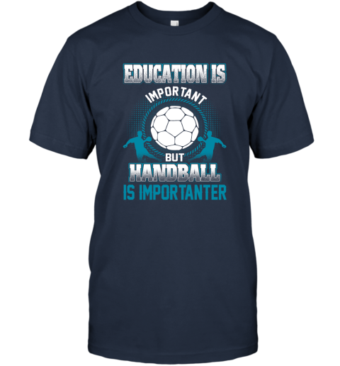 Education Is Important But Handball Is Importanter T-Shirt 2