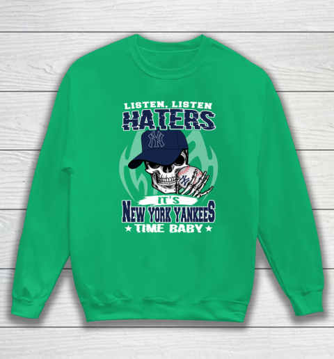 Listen Haters It is YANKEES Time Baby MLB Sweatshirt 5