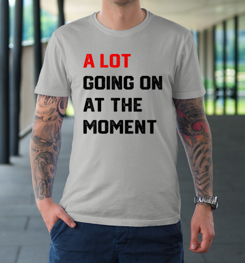 A Lot Going on at The Moment Vintage T-Shirt 8