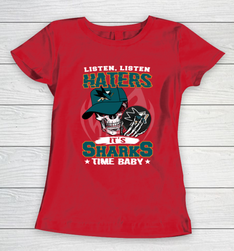 Listen Haters It is SHARKS Time Baby NHL Women's T-Shirt 9