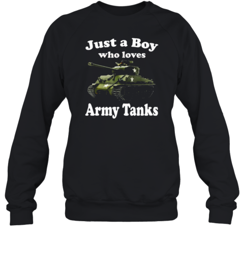 Just A Boy Who Loves Army Tanks Sweatshirt