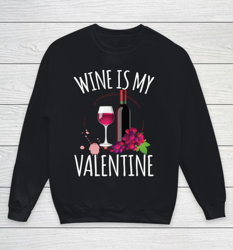Wine Is My Valentine Shirt For Women Men Gift Funny Wine Youth Sweatshirt