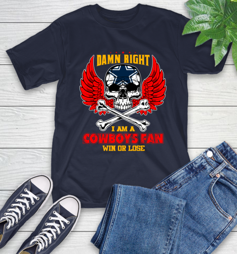 NFL Damn Right I Am A Dallas Cowboys Win Or Lose Skull Football Sports T-Shirt 3