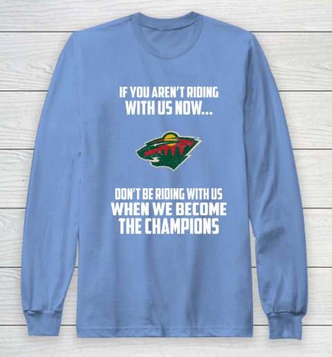 NHL Minnesota Wild Hockey We Become The Champions Long Sleeve T-Shirt 8