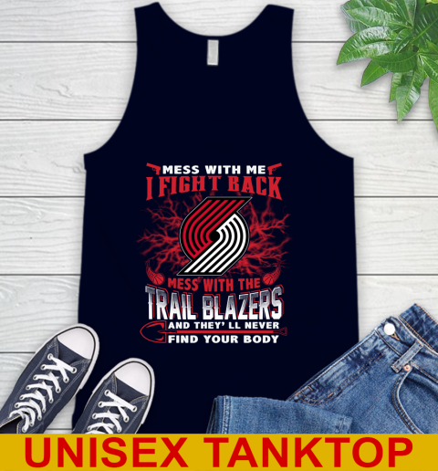 NBA Basketball Portland Trail Blazers Mess With Me I Fight Back Mess With My Team And They'll Never Find Your Body Shirt Tank Top 2