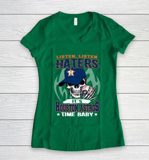 Listen Haters It is ASTROS Time Baby MLB Women's V-Neck T-Shirt 3