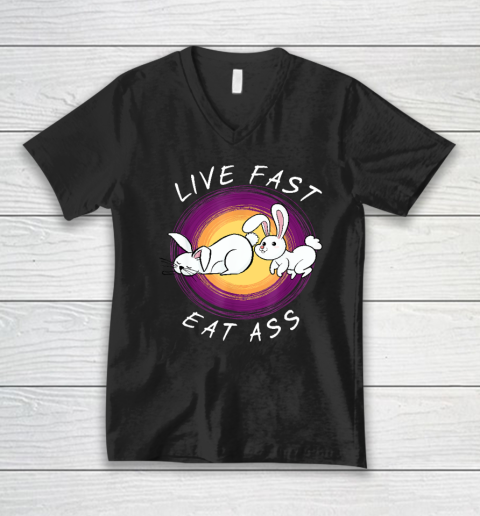 Live Fast Eat Ass Funny Rabbits Bunny V-Neck T-Shirt