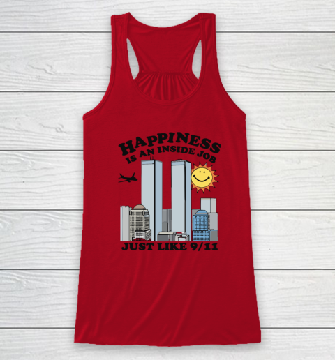 Happiness Is An Inside Job Just Like 9 11 Racerback Tank 3